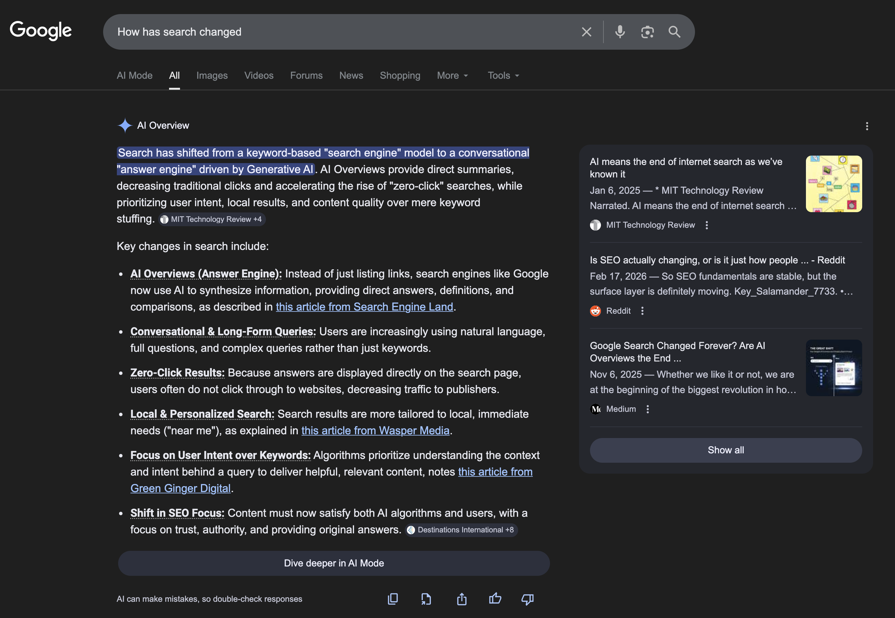 A Google search results page in dark mode showing an AI Overview for the query "How has search changed." The AI-generated summary describes the shift from keyword-based search to conversational answer engines, with bullet points covering AI Overviews, zero-click results, and user intent. A "Dive deeper in AI Mode" button appears at the bottom of the summary.